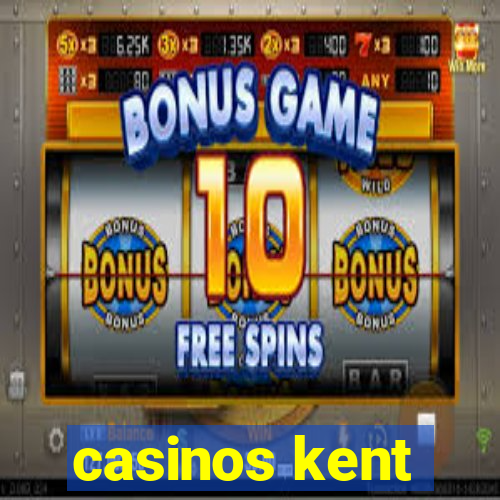 casinos kent