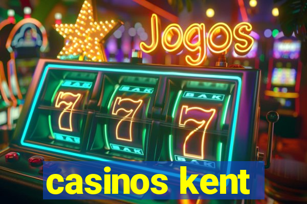 casinos kent