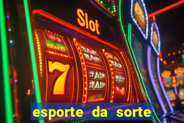 esporte da sorte casino bet