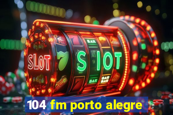 104 fm porto alegre