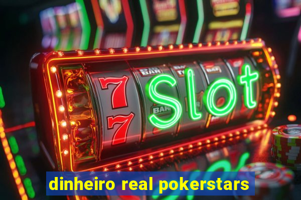 dinheiro real pokerstars