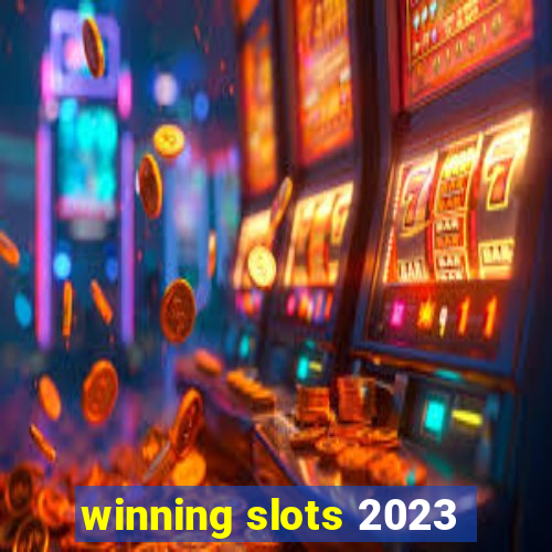 winning slots 2023