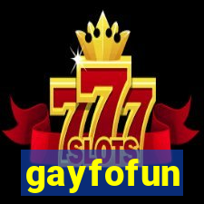 gayfofun