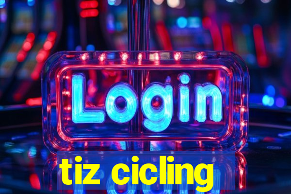 tiz cicling