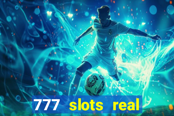 777 slots real cash 2022