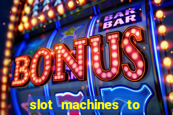 slot machines to play online