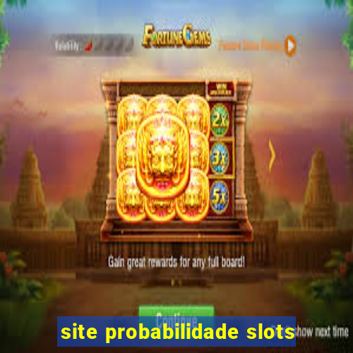 site probabilidade slots