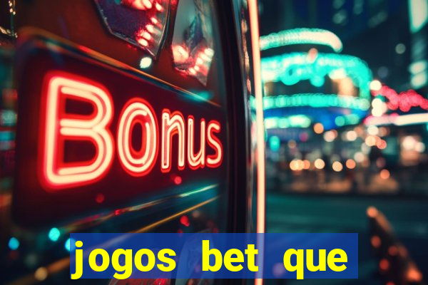 jogos bet que ganha dinheiro de verdade