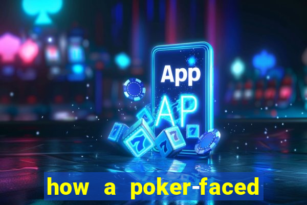 how a poker-faced girl really feels