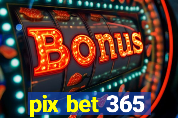 pix bet 365