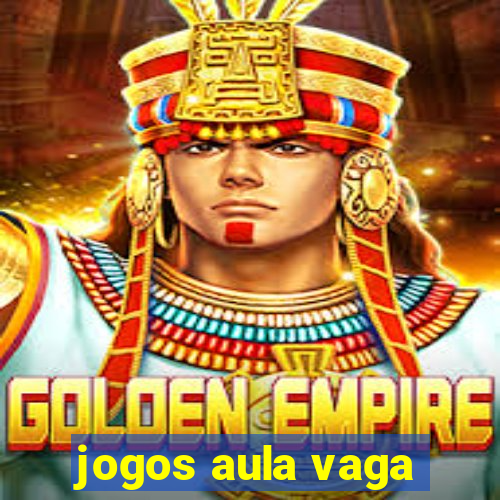 jogos aula vaga