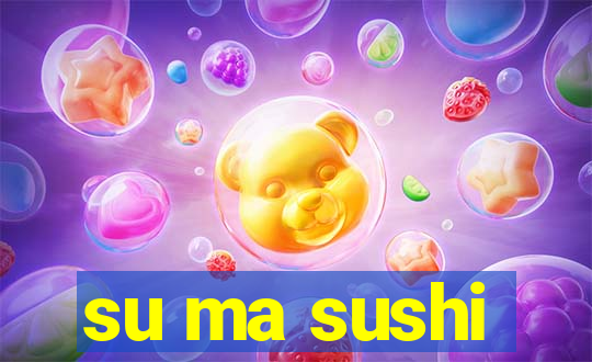 su ma sushi