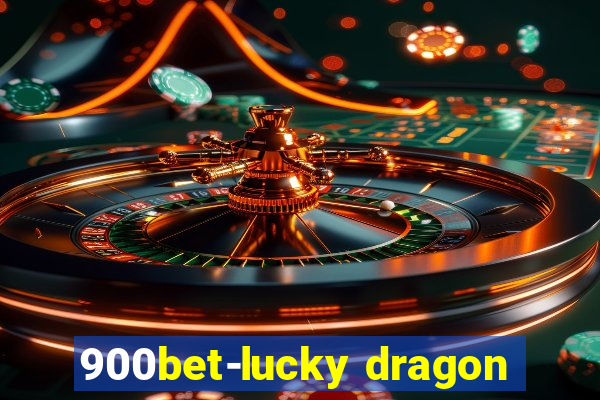 900bet-lucky dragon