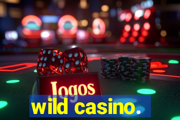 wild casino.