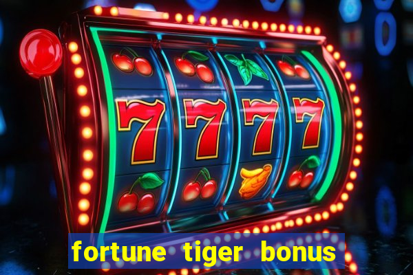 fortune tiger bonus de cadastro