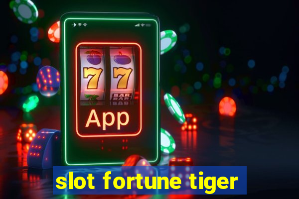 slot fortune tiger