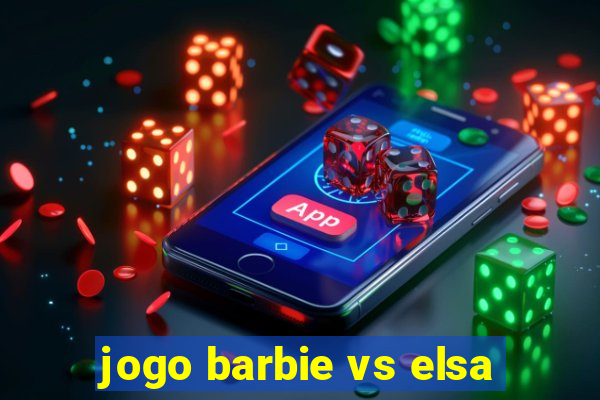 jogo barbie vs elsa