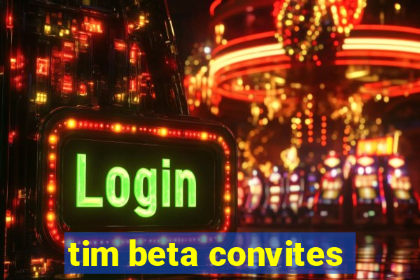 tim beta convites