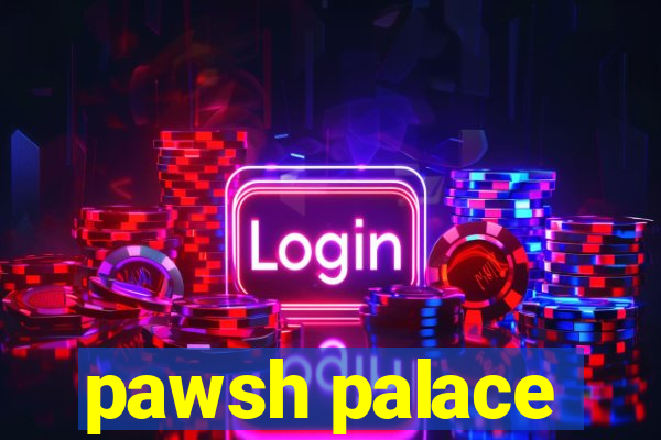 pawsh palace