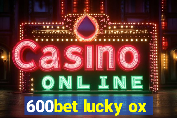 600bet lucky ox