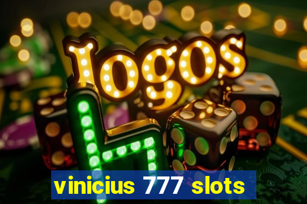 vinicius 777 slots