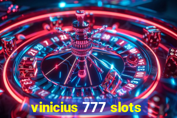 vinicius 777 slots