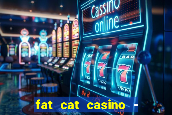 fat cat casino - slots game