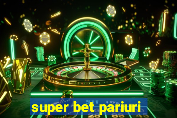 super bet pariuri