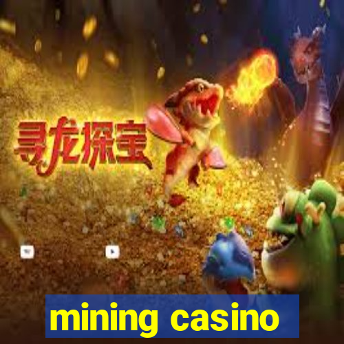 mining casino