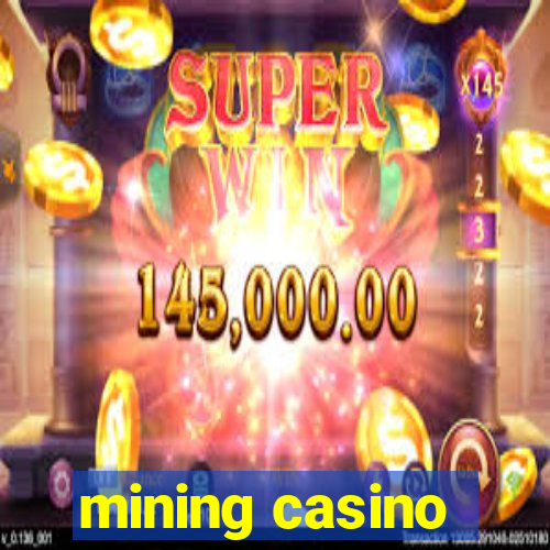 mining casino