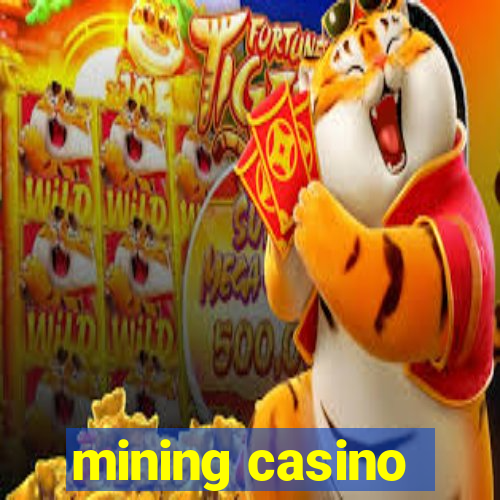 mining casino