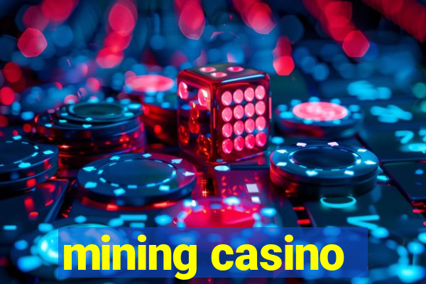 mining casino