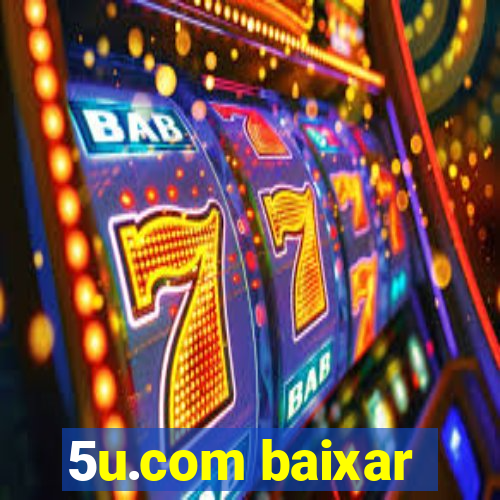 5u.com baixar