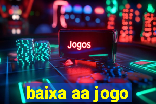 baixa aa jogo