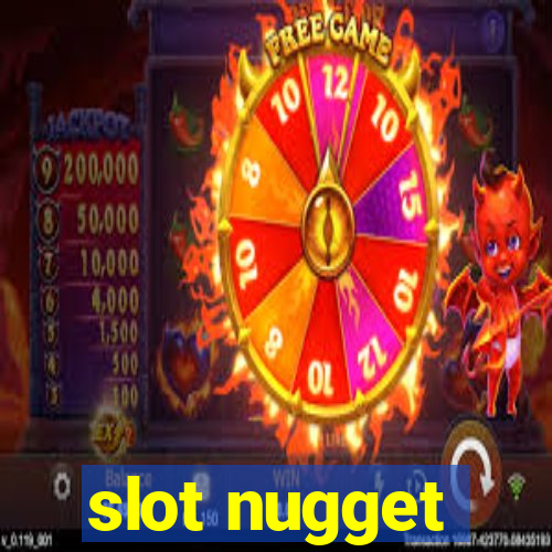 slot nugget