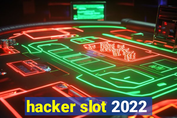 hacker slot 2022