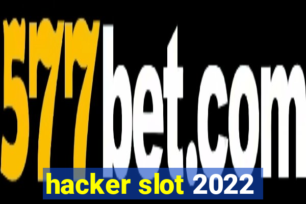 hacker slot 2022