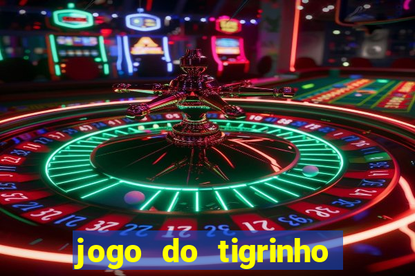 jogo do tigrinho é legal