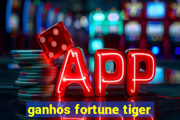 ganhos fortune tiger