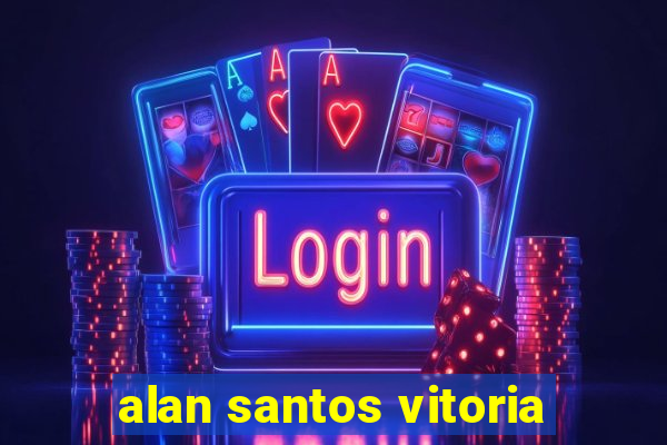 alan santos vitoria