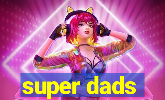 super dads