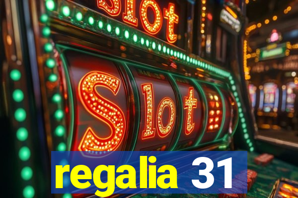 regalia 31