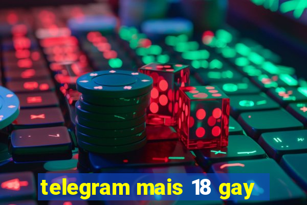 telegram mais 18 gay