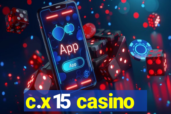 c.x15 casino