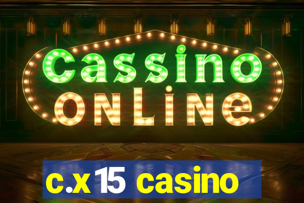 c.x15 casino