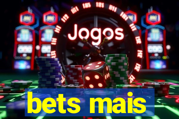 bets mais