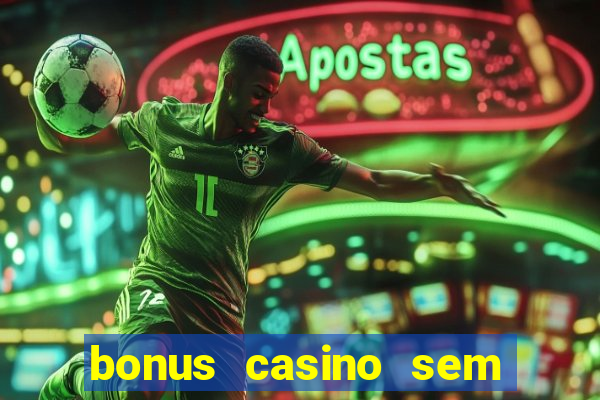 bonus casino sem deposito 2024