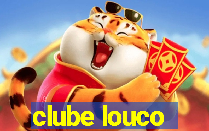 clube louco