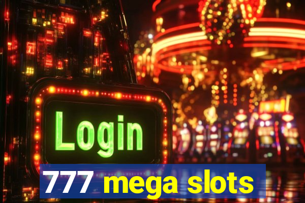 777 mega slots