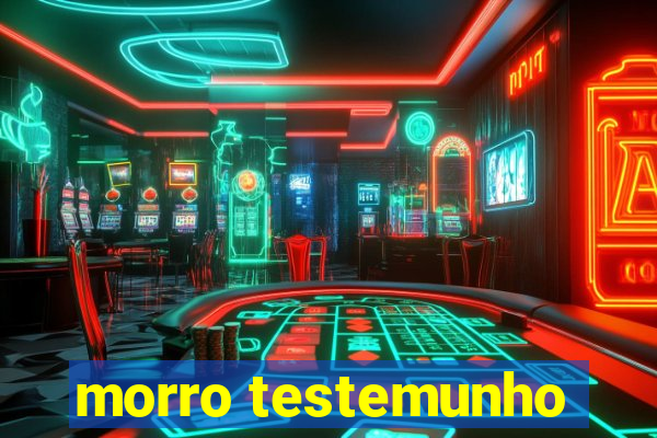 morro testemunho